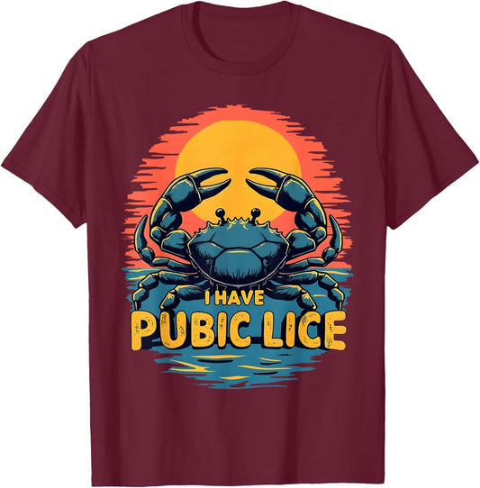 I Have Pubic Lice Funny Adult Joke Retro Vintage Crab Sunset T-Shirt - T-Shirt | Maroon
