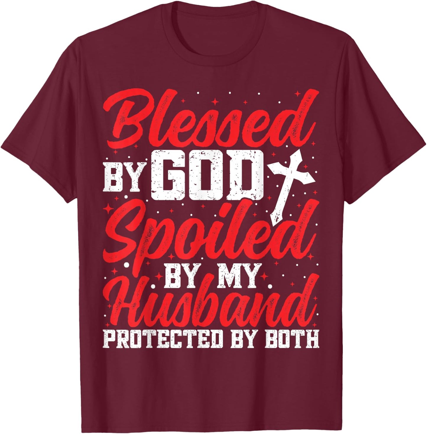 Blessed by God Spoiled by My Husband Protected By Both Women T-Shirt - T-Shirt | Maroon