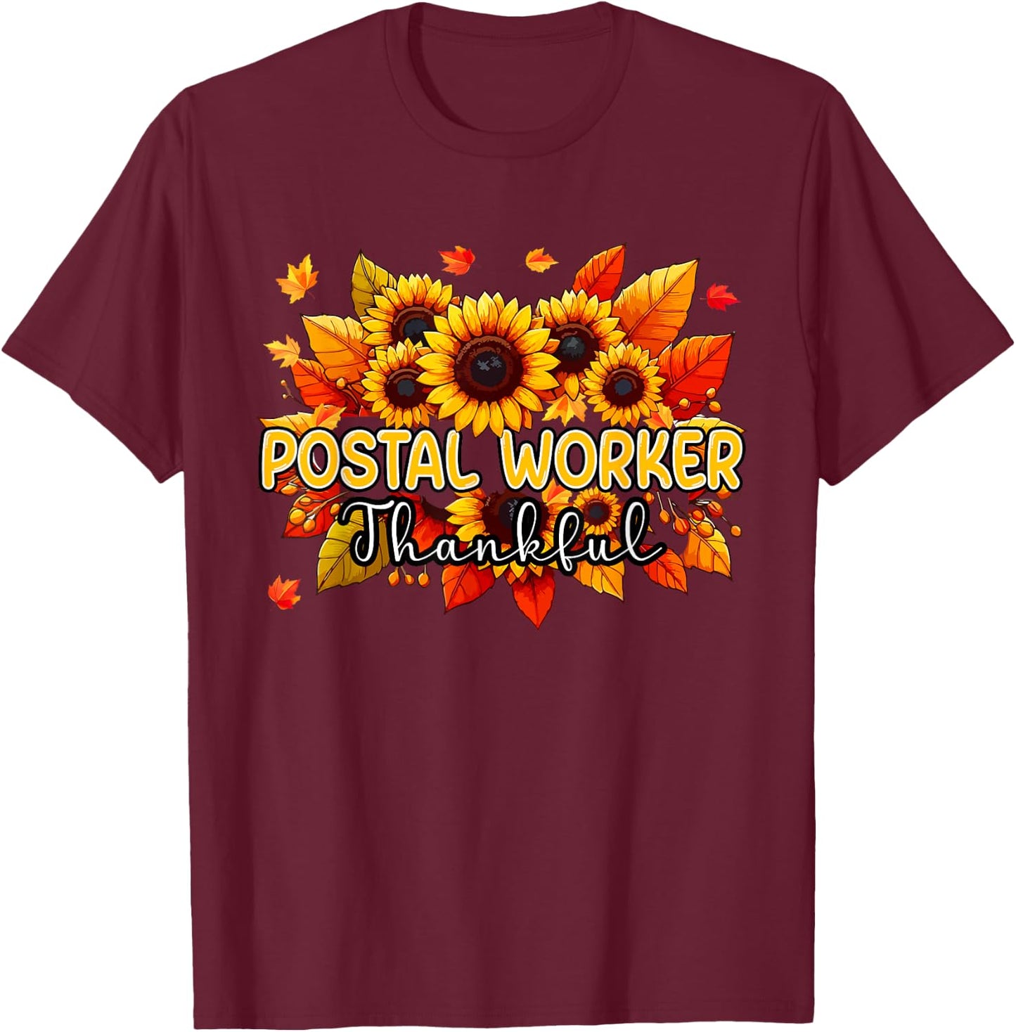 Postal Worker Thankful Thanksgiving Sunflowers Proud Job T-Shirt - T-Shirt | Maroon