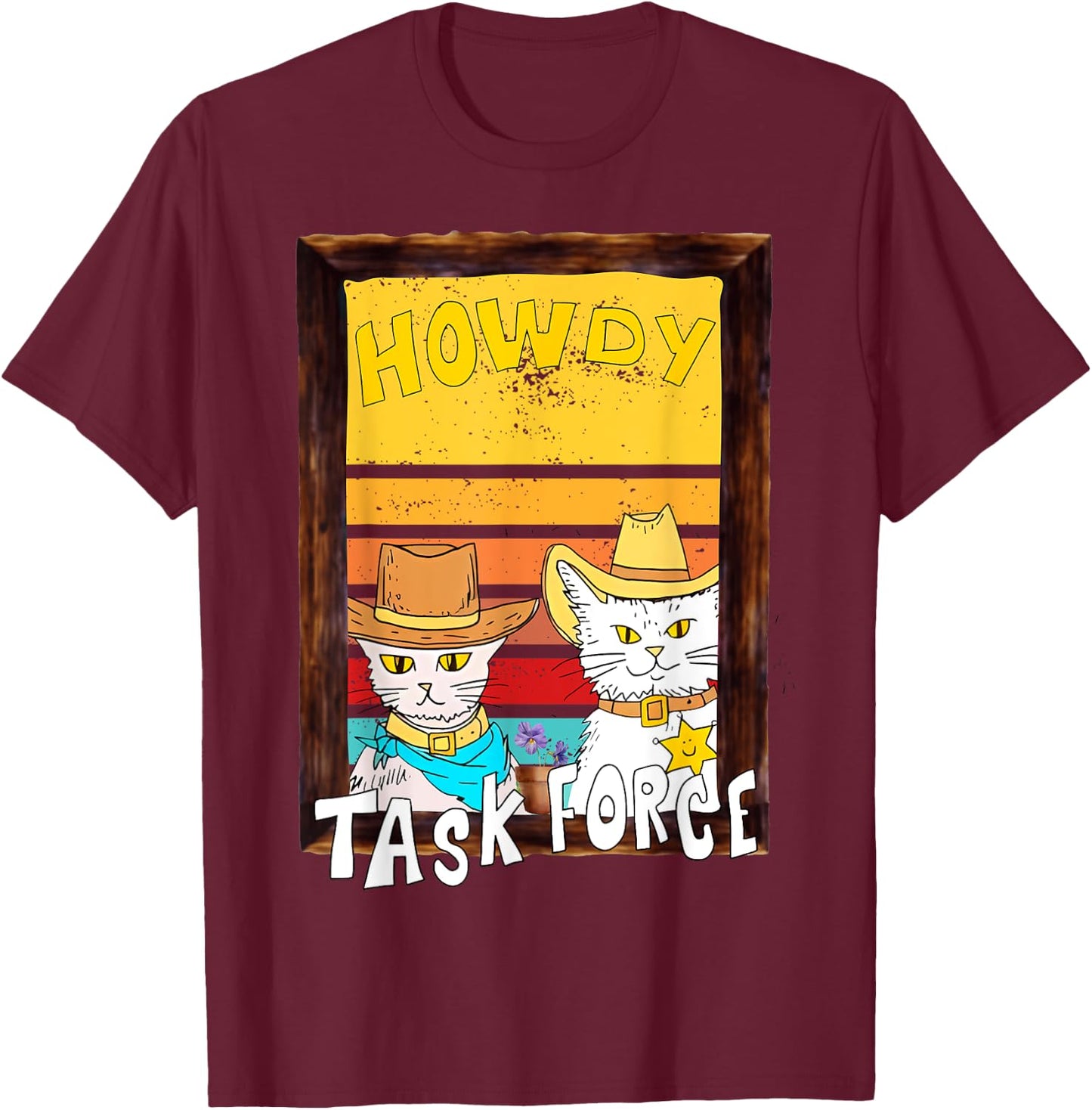 Howdy merch. Howdy task force funny design. Funny cat T-Shirt - T-Shirt | Maroon