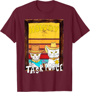 Howdy merch. Howdy task force funny design. Funny cat T-Shirt - T-Shirt | Maroon
