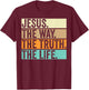 Jesus The Way Truth Life Adults Christian Worship Preachers T-Shirt - T-Shirt | Maroon