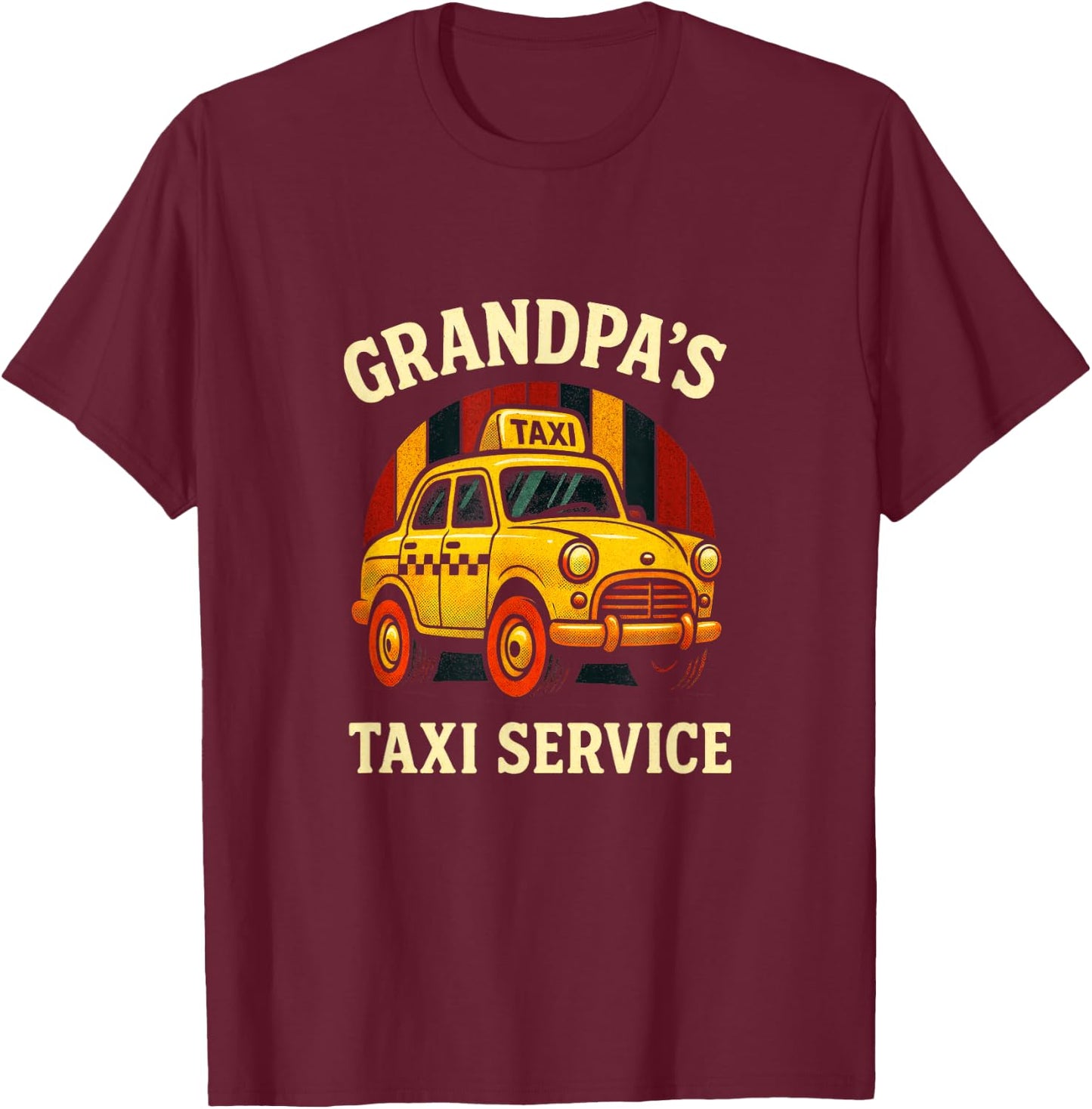 Grandpa's Taxi Service - Funny Cab Driver Quote T-Shirt - T-Shirt | Maroon