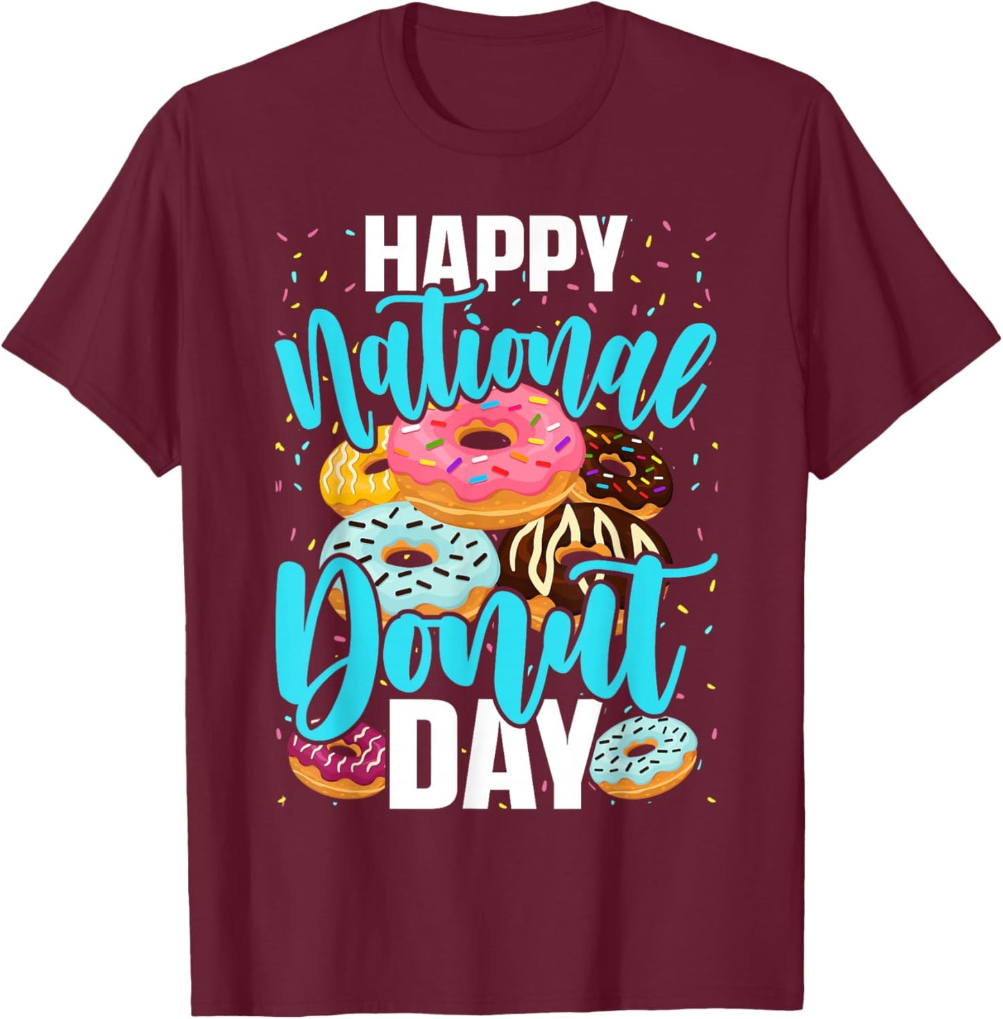 Happy National Donut Day , Donut Lovers Funny T-Shirt - T-Shirt | Maroon