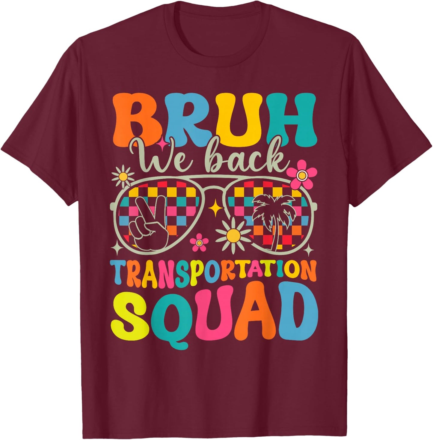 Bruh We Back Transportation Squad Back To School Bus Driver T-Shirt - T-Shirt | Maroon