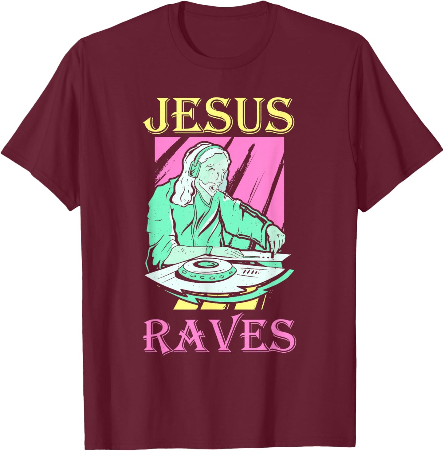 Dj Jesus Raves Rave Techno Edm T-Shirt - T-Shirt | Maroon
