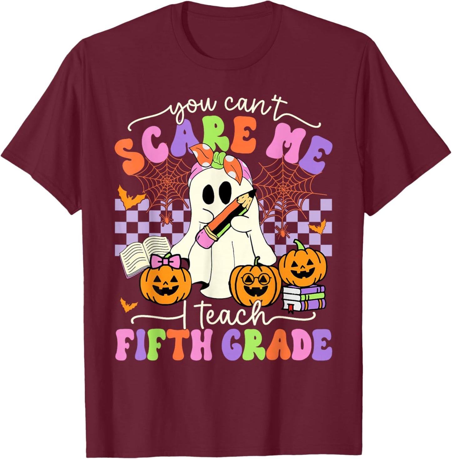 Halloween Teacher You Can't Scare Me I Teach Fifth Grade T-Shirt - T-Shirt | Maroon