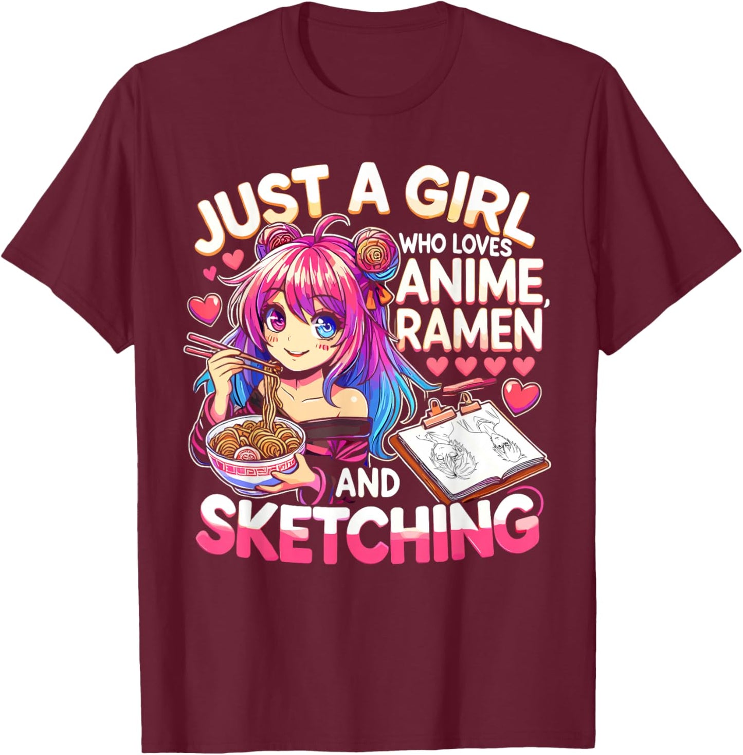 Just A Girl Who Loves Anime Ramen And Sketching, Japan Anime T-Shirt - T-Shirt | Maroon