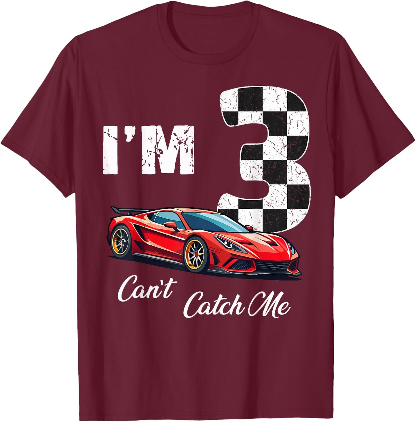 3rd BIrthday race car Can't Catch Me I'm 3 Three Birthday T-Shirt - T-Shirt | Maroon