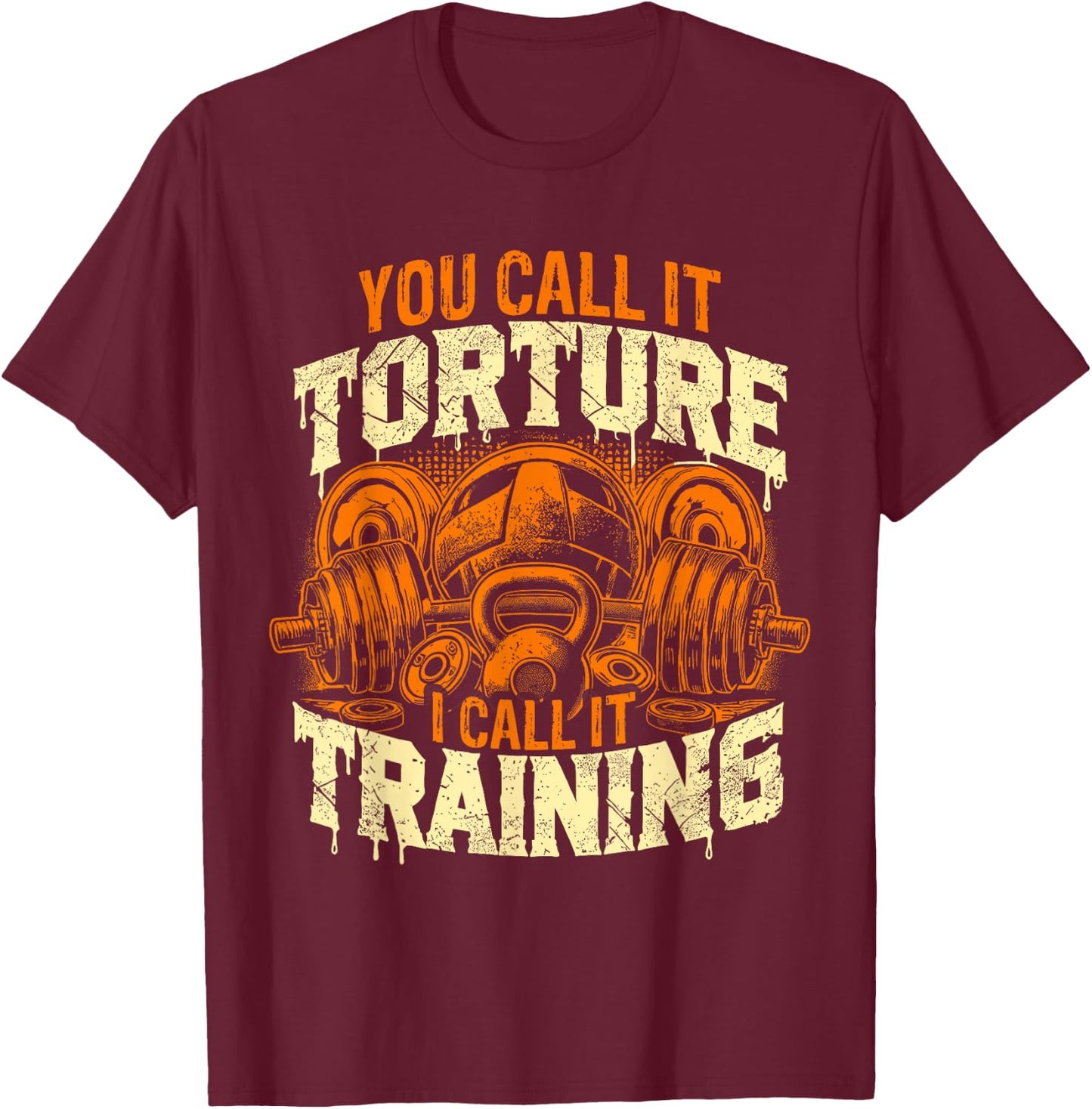 You Call It Torture I Call It Training Personal Gym Trainer T-Shirt - T-Shirt | Maroon
