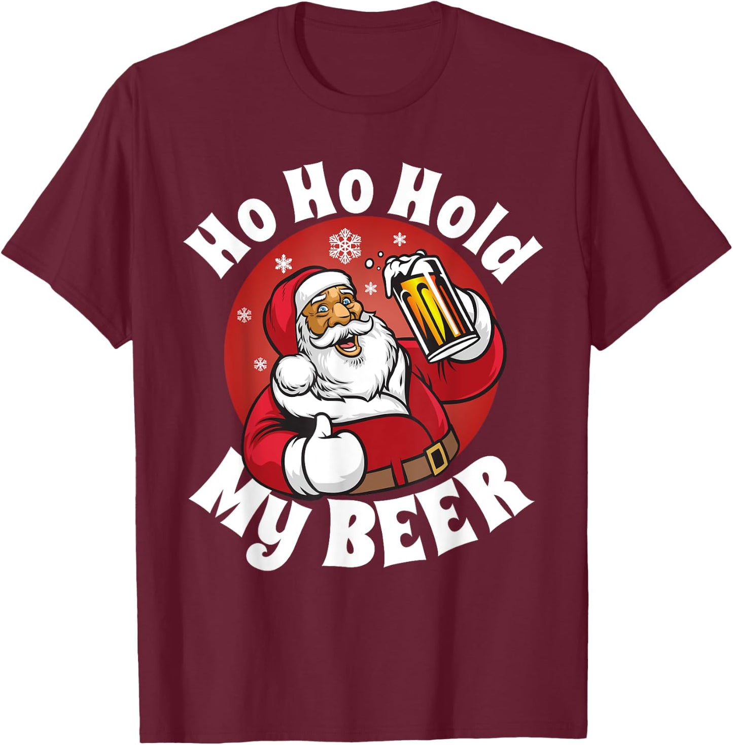 Ho Ho Hold My Beer Funny Christmas in July Party Adult Gift T-Shirt - T-Shirt | Maroon