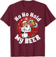 Ho Ho Hold My Beer Funny Christmas in July Party Adult Gift T-Shirt - T-Shirt | Maroon