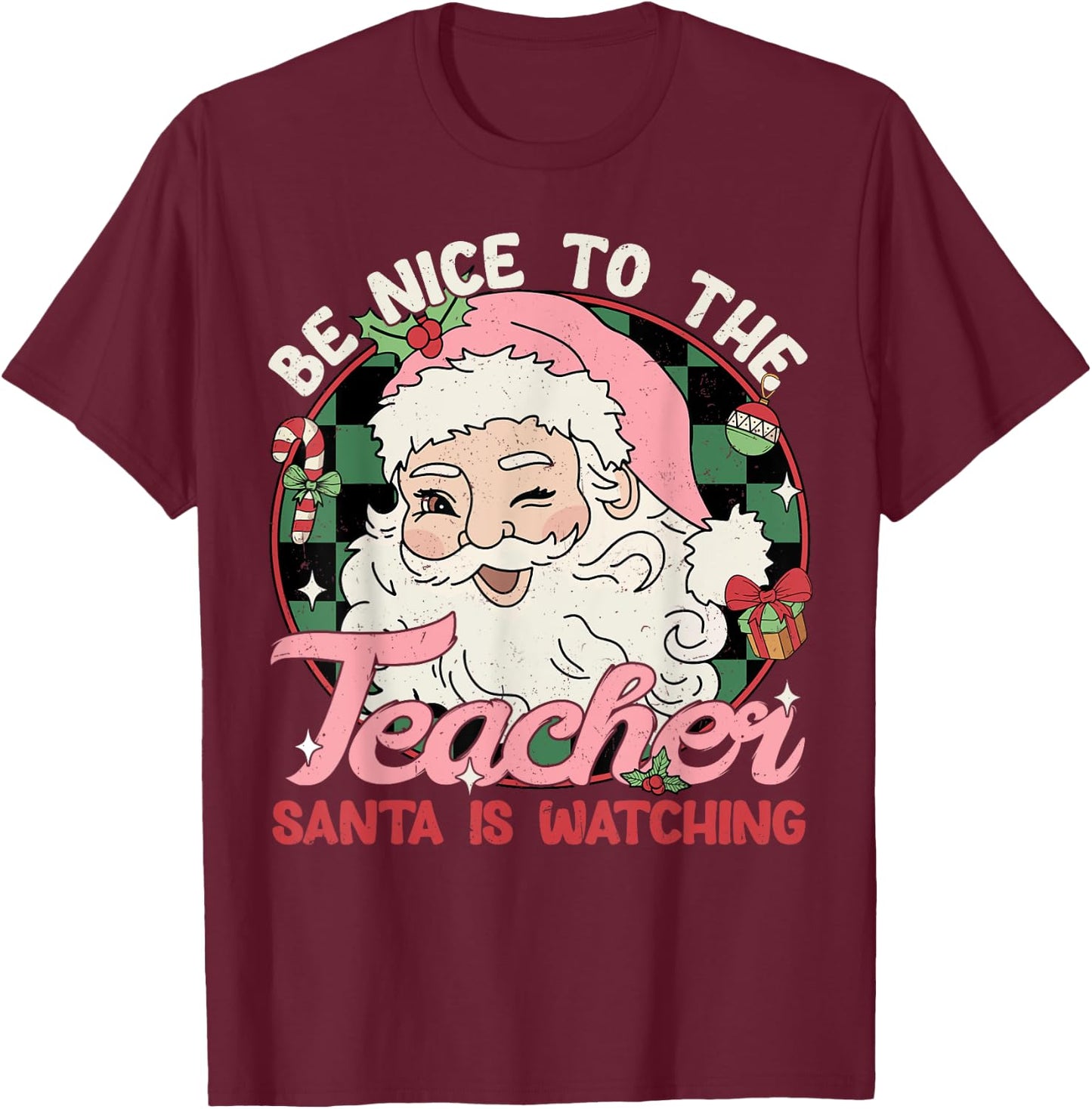Be Nice To The Teacher Santa Is Watching Retro Christmas Women Kids T-Shirt - T-Shirt | Maroon