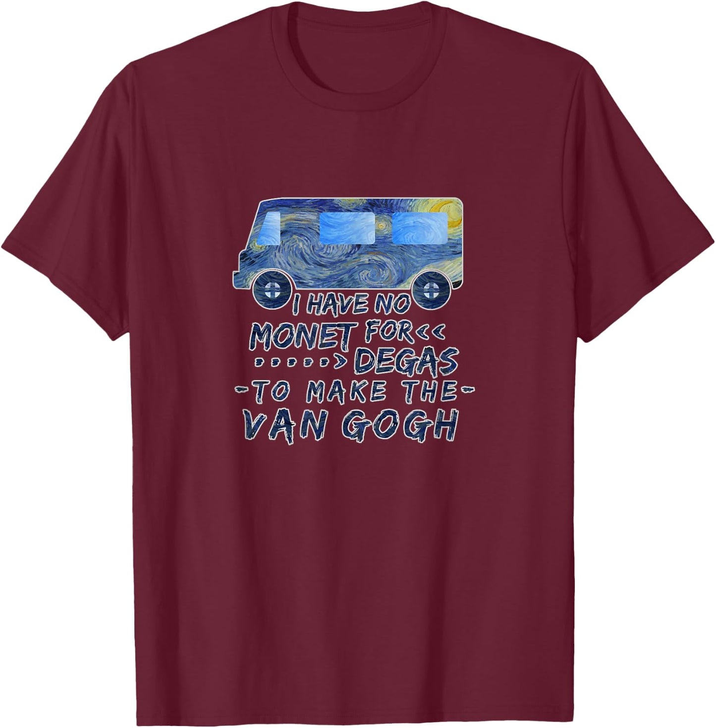 Van Gogh Monet Degas Funny Artist Pun Starry Night T-Shirt - T-Shirt | Maroon