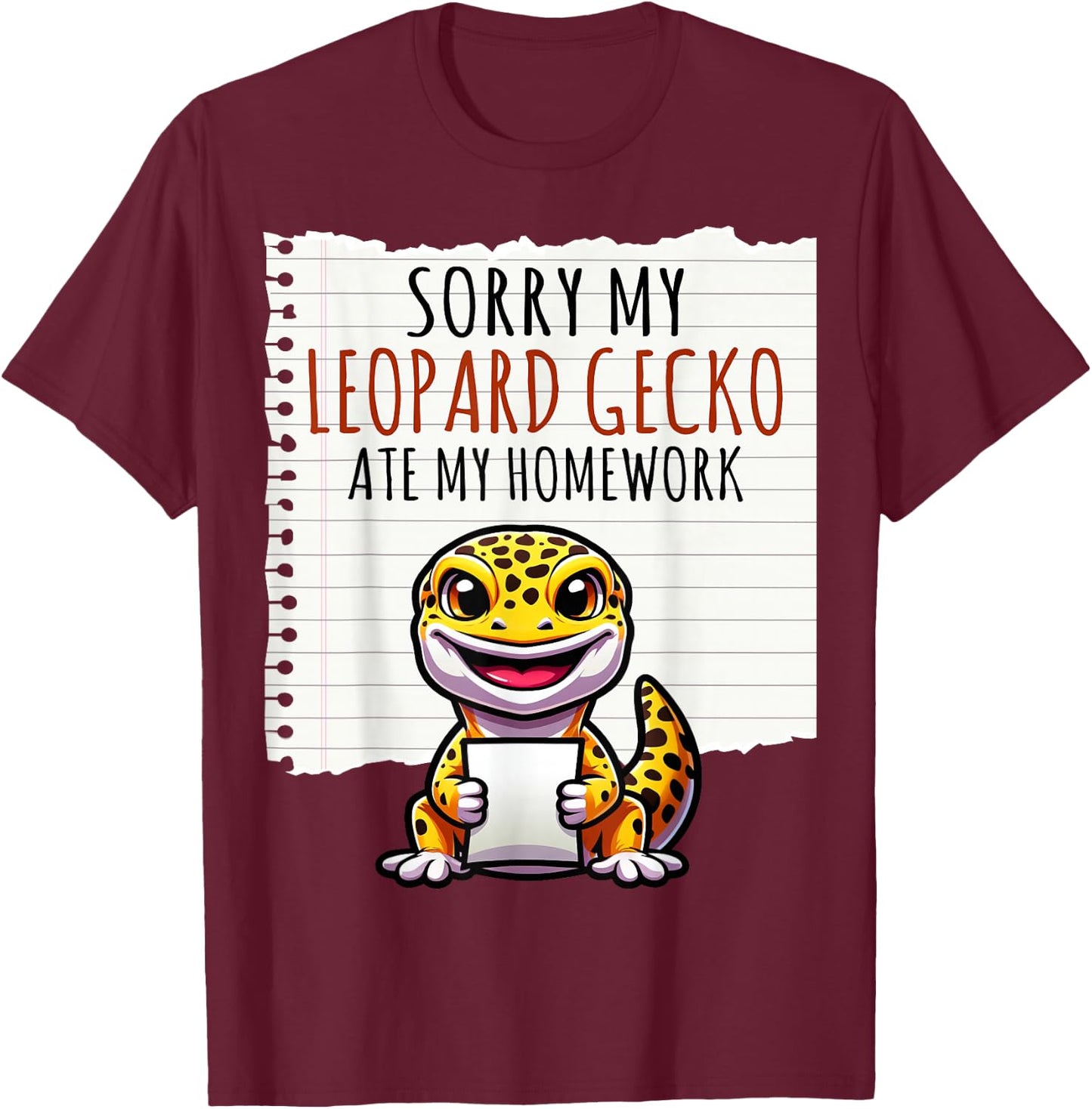 Sorry My Leopard Gecko Ate My Homework - Leopard Gecko Gifts T-Shirt - T-Shirt | Maroon