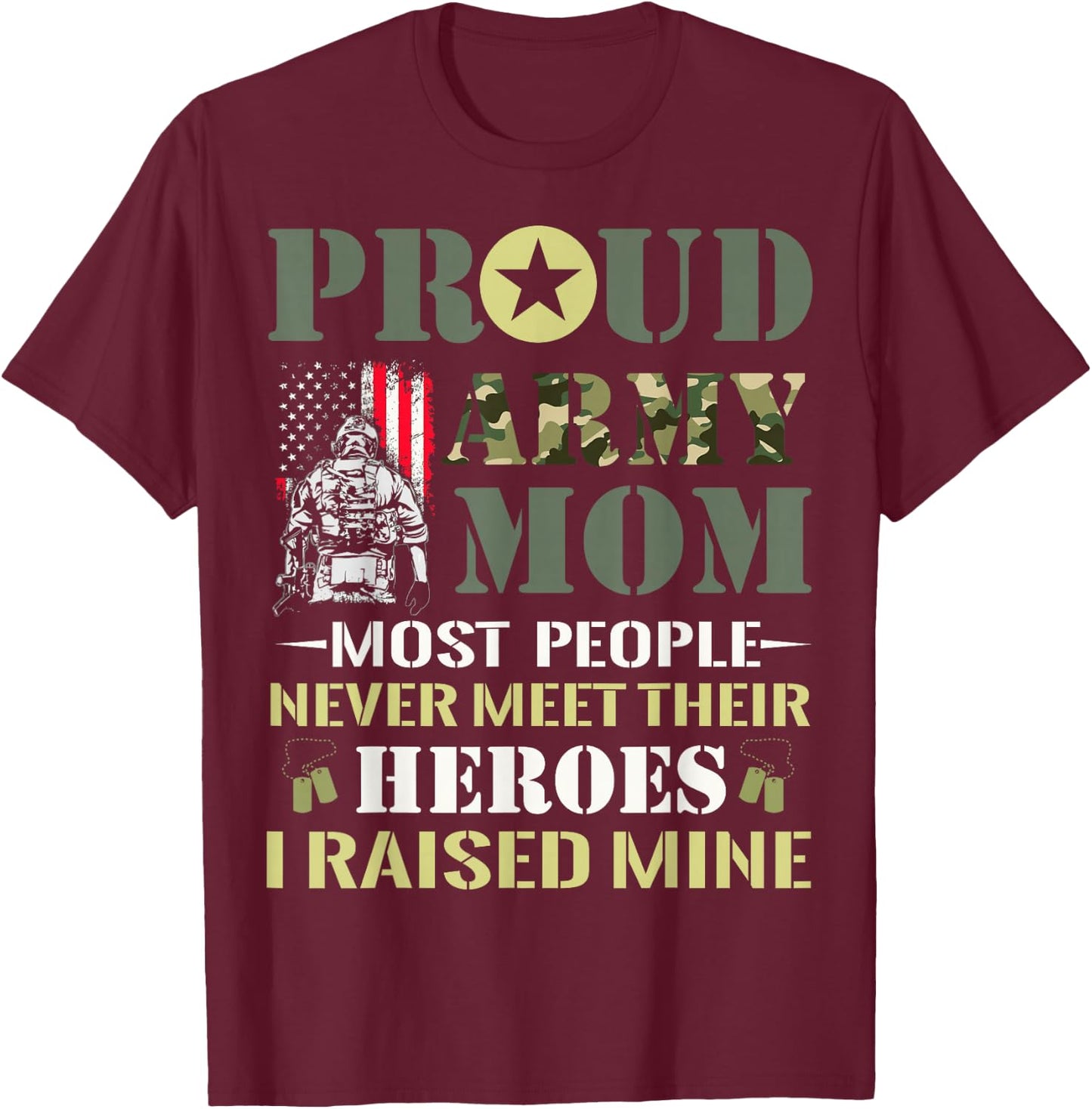 Proud Army Mom Most People Never Meet Their Heroes Army Mom T-Shirt - T-Shirt | Maroon