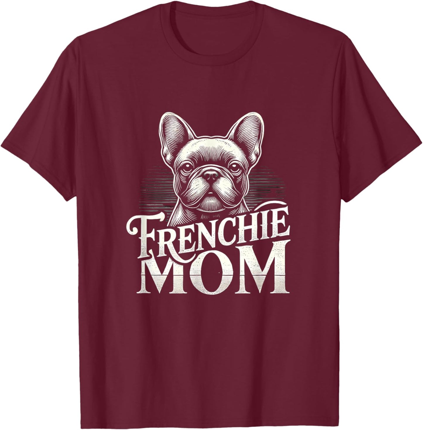 Frenchie Shirt Girls Women Frenchie Lover French Bulldog T-Shirt - T-Shirt | Maroon