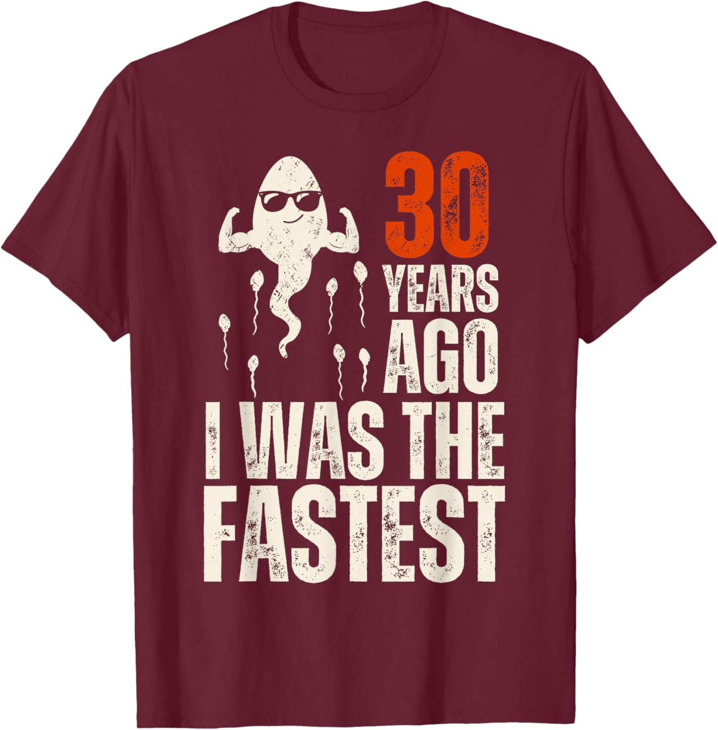Funny 30th Birthday Saying 30 Years Ago I was The Fastest T-Shirt - T-Shirt | Maroon