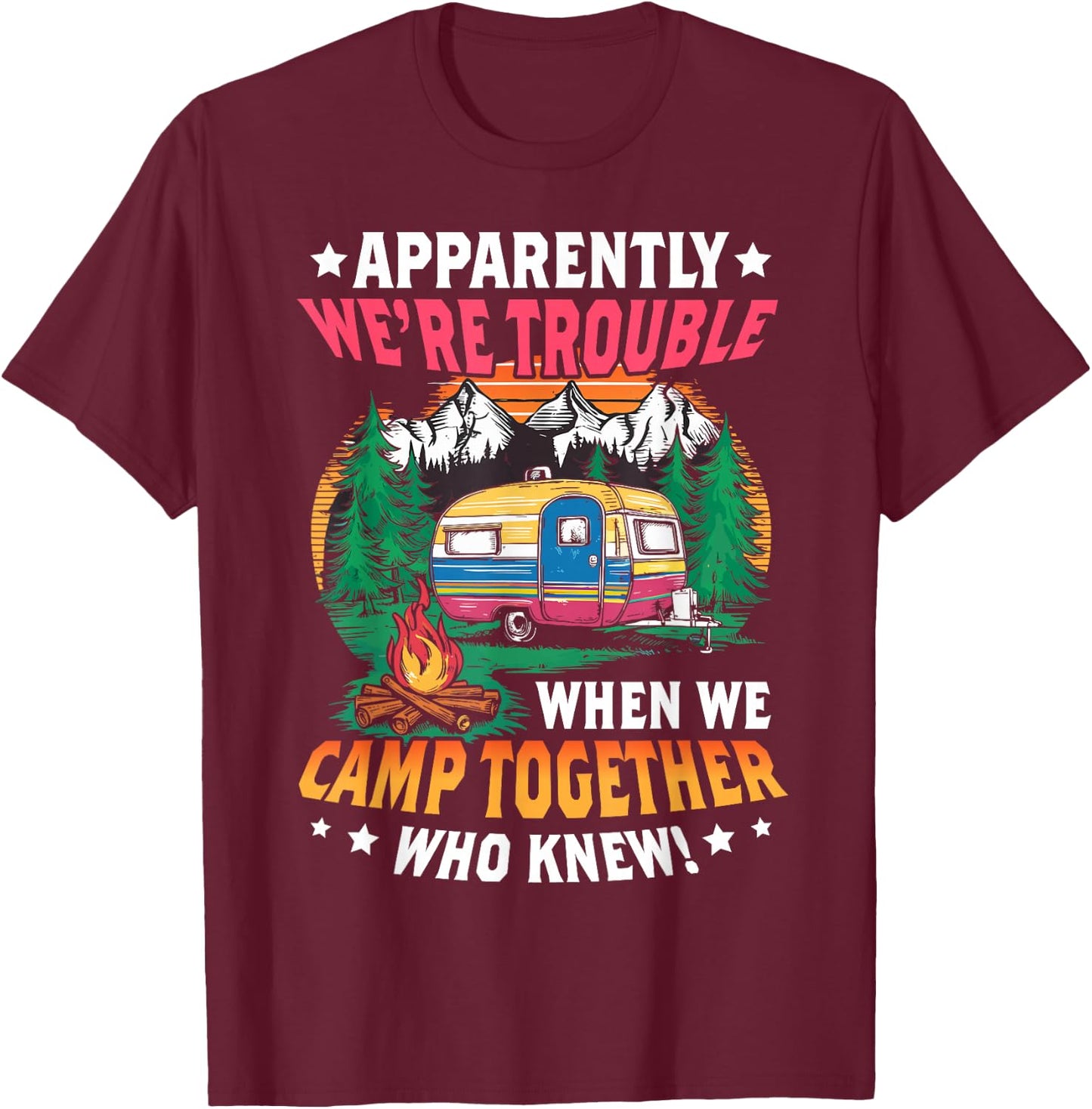 Funny camping friends matching camping cam girls women men T-Shirt - T-Shirt | Maroon