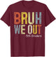 Bruh We Out 5th Graders Fifth Grade Graduation Class Of 2024 T-Shirt - T-Shirt | Maroon