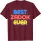 Best Zadok Ever - Funny Zadok Name Zadok T-Shirt - T-Shirt | Maroon