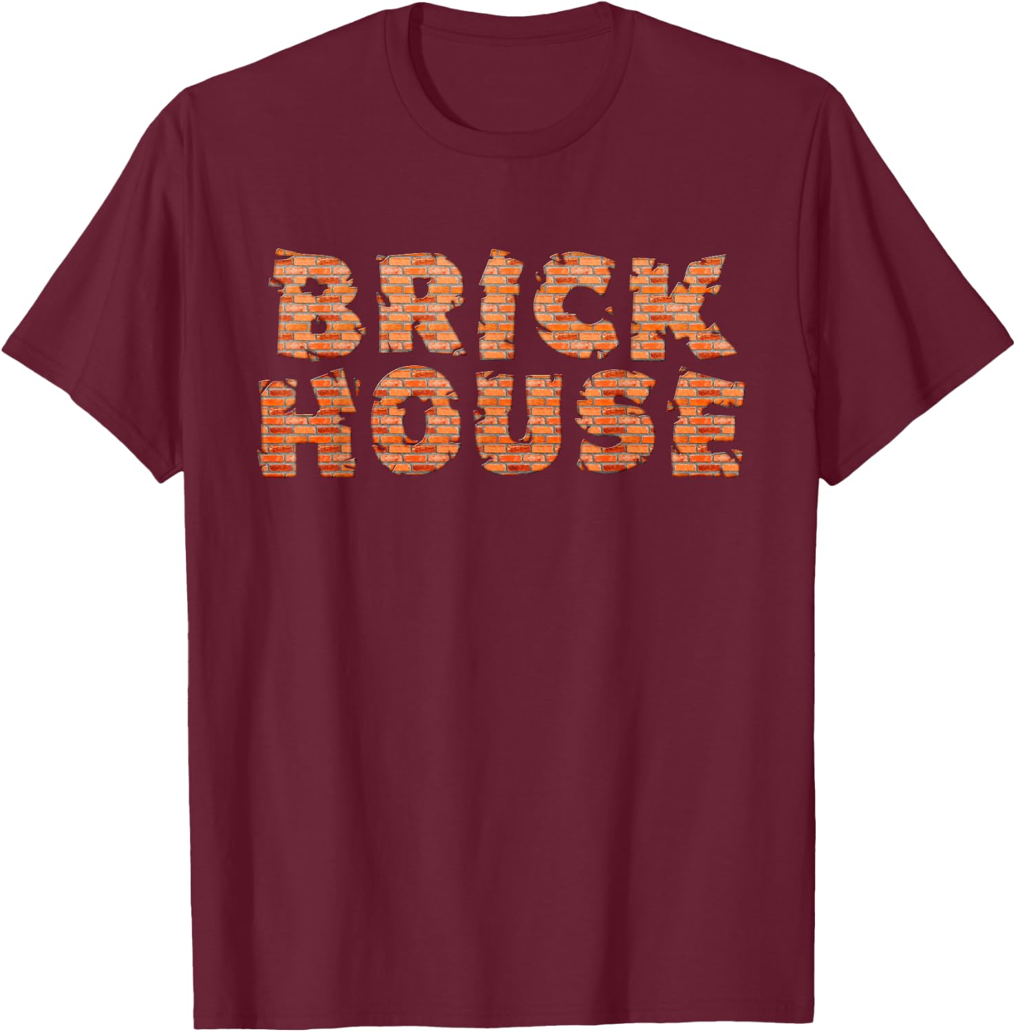 Brick House Funny T-Shirt - T-Shirt | Maroon