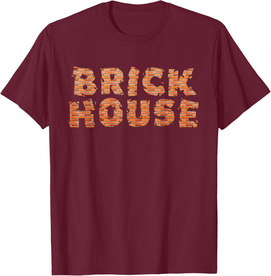 Brick House Funny T-Shirt - T-Shirt | Maroon