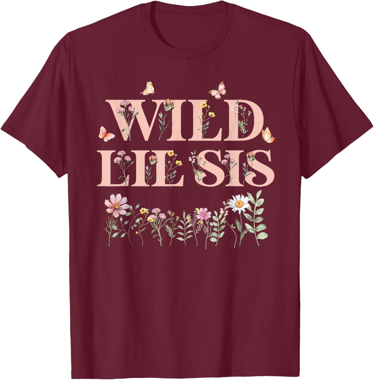 Wild Lil Sis Wildflower Watercolor Floral 1st Birthday Sis T-Shirt - T-Shirt | Maroon