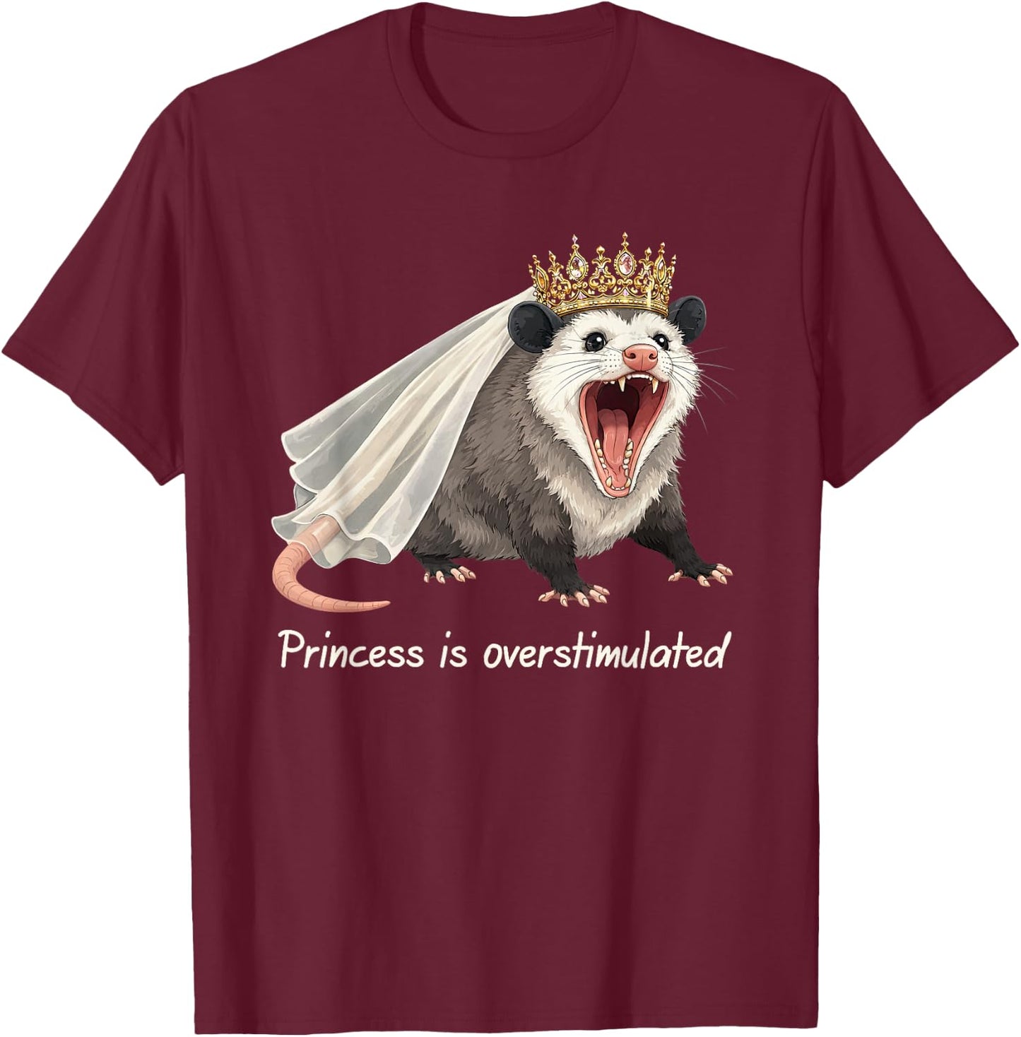 Opossum Lover Possum Weird Princess is Overstimulated T-Shirt - T-Shirt | Maroon
