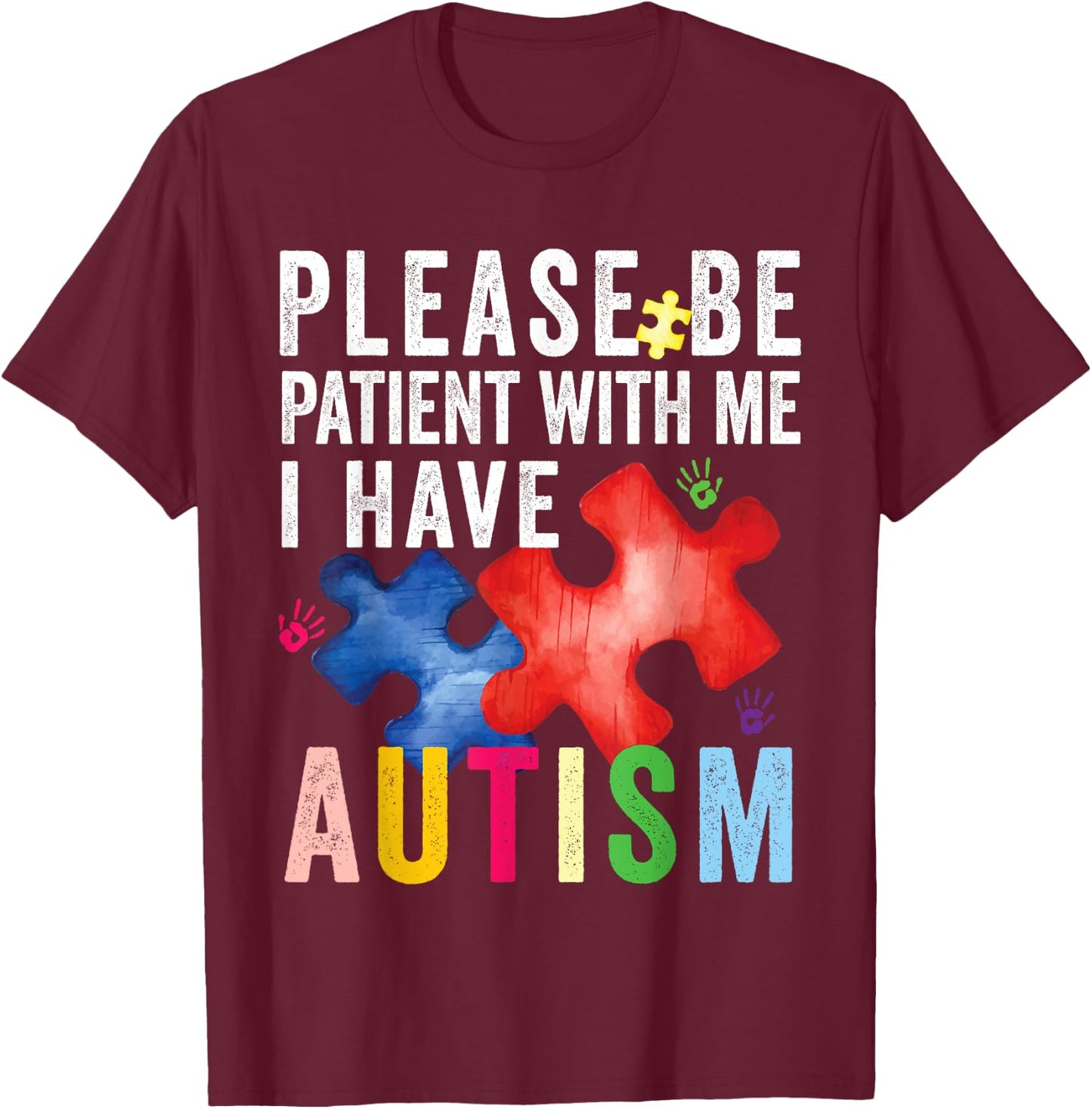 Please Be Patient With Me I Have Autism - Autism Awareness T-Shirt - T-Shirt | Maroon