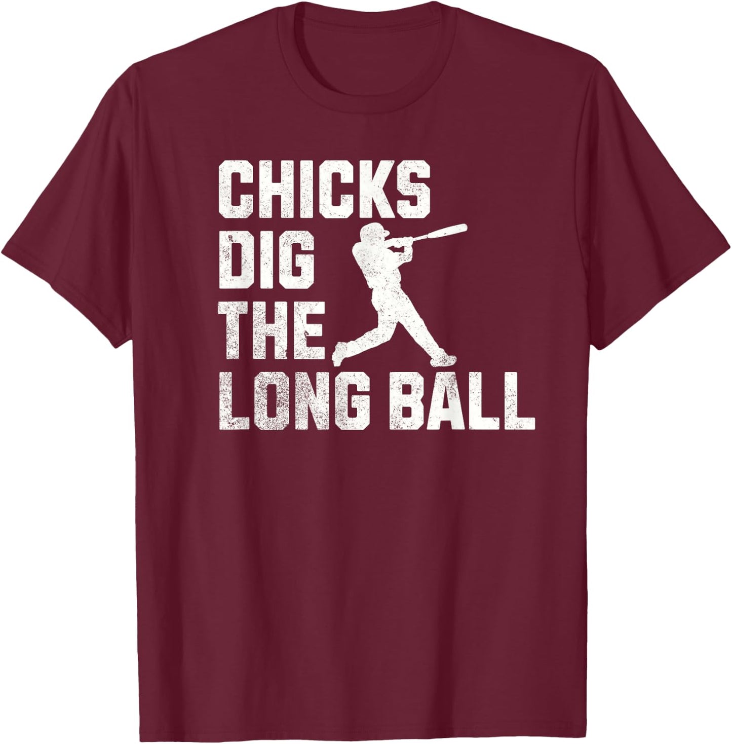Funny BaseBall Chicks Dig The Long Ball T-Shirt - T-Shirt | Maroon