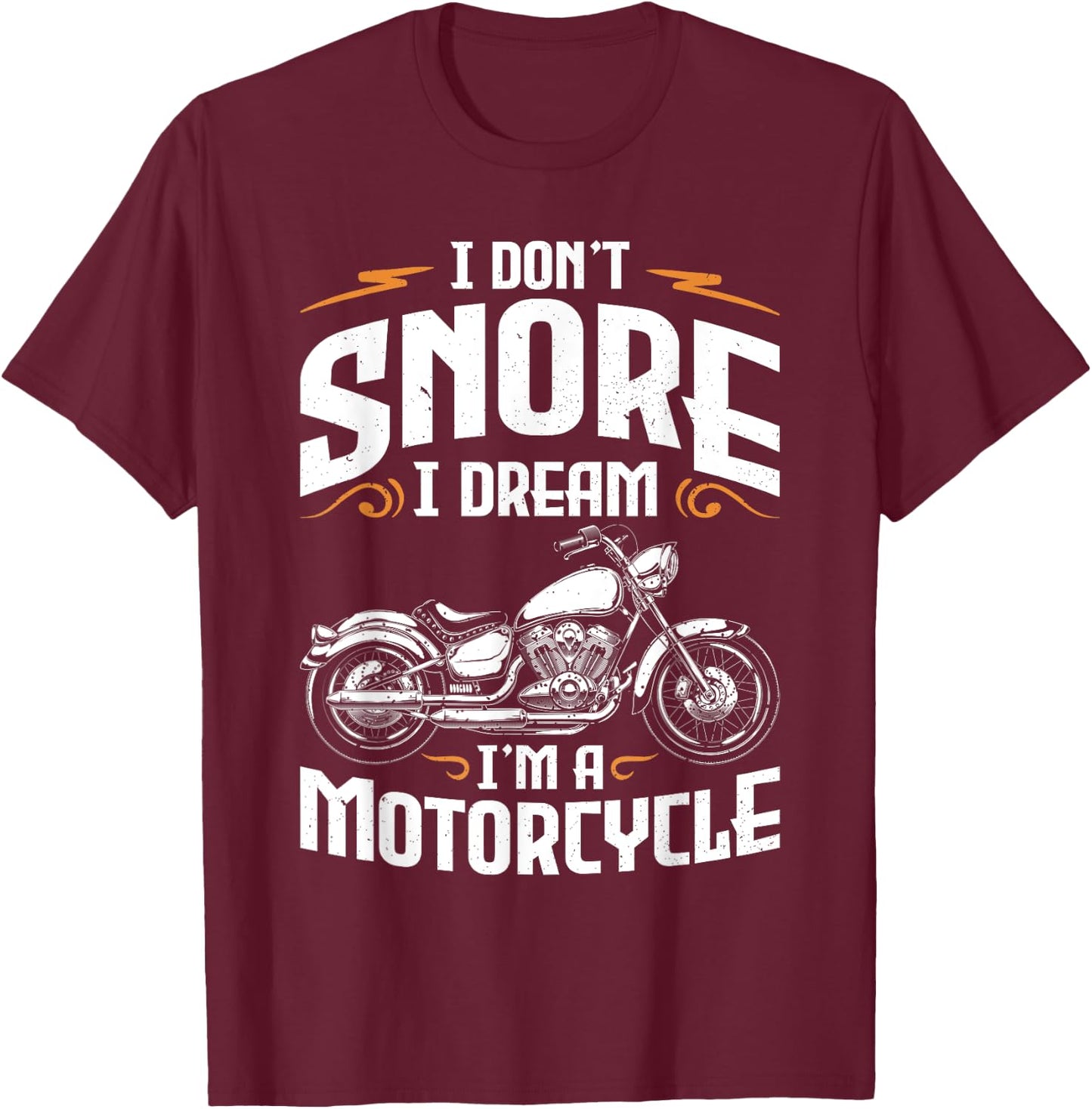 I Don't Snore I Dream I'm A Motorcycle Funny Biker Dad T-Shirt - T-Shirt | Maroon