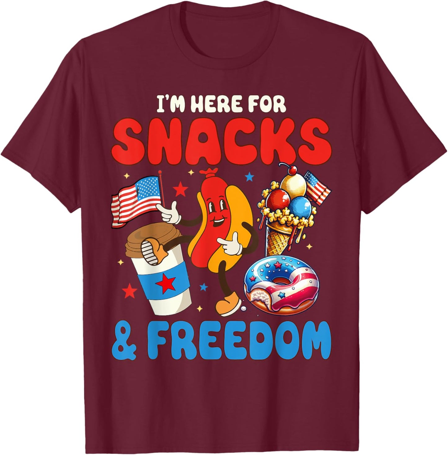 4th of July I'm here for Snacks and Freedom Independence Day Kids Men T-Shirt - T-Shirt | Maroon