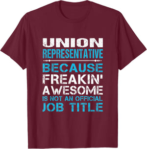 Union Representative - Freaking Awesome T-Shirt - T-Shirt | Maroon