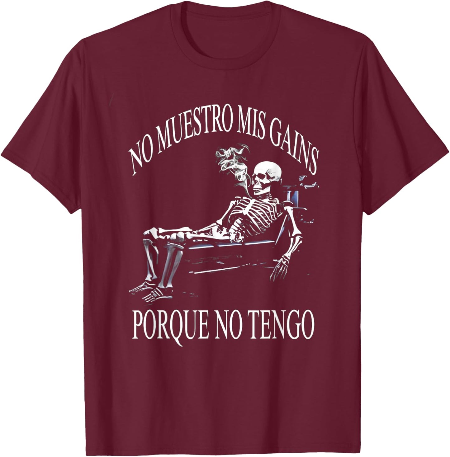 No muestro mis gains porque no tengo. Funny Spanish Slang T-Shirt - T-Shirt | Maroon