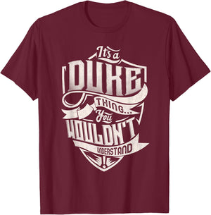 It's A DUKE Thing You Wouldn't Understand Family Name T-Shirt - T-Shirt | Maroon
