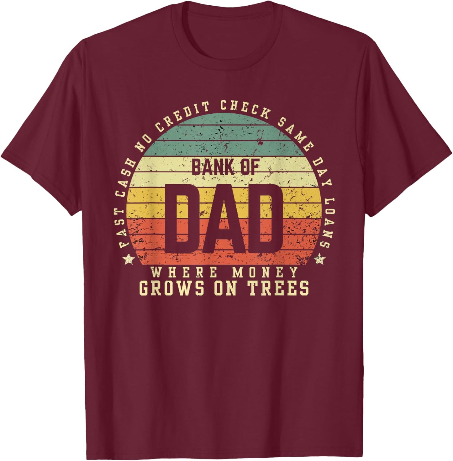 Bank Of Dad Fast Cash No Credit Check Sunset Funny Father's T-Shirt - T-Shirt | Maroon