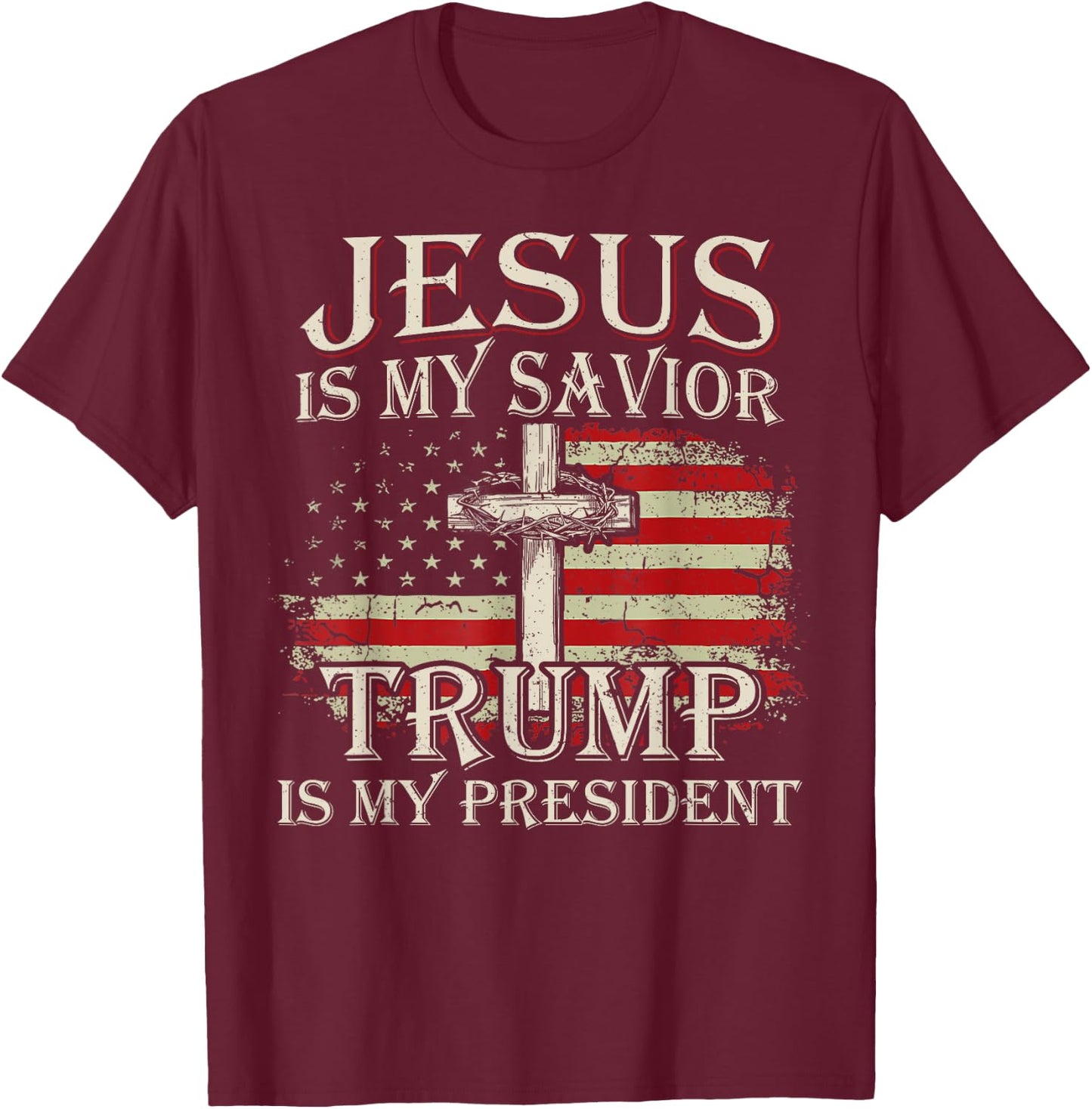Jesus Is My Savior Trump Is My President American Flag T-Shirt - T-Shirt | Maroon