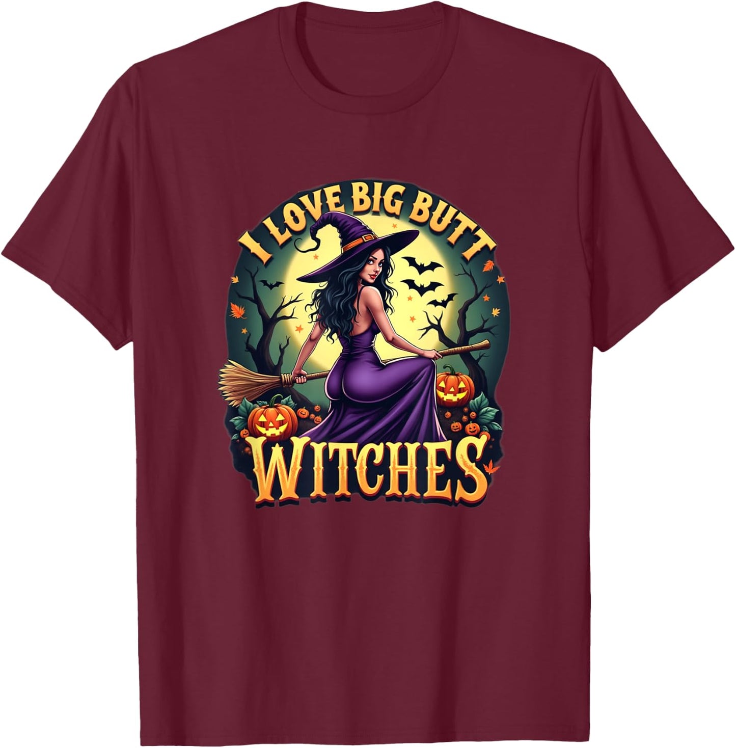 I Love Big Butt Witches - Adult Humor for Funny Halloween T-Shirt - T-Shirt | Maroon