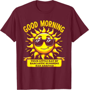 Good Morning Your Little Ray of Sarcastic Sunshine Has Men Women Kids T-Shirt - T-Shirt | Maroon