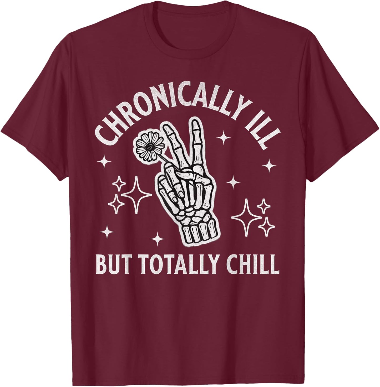 Chronically Ill Skeleton Wildflower Paind Chronic Illness MS T-Shirt - T-Shirt | Maroon