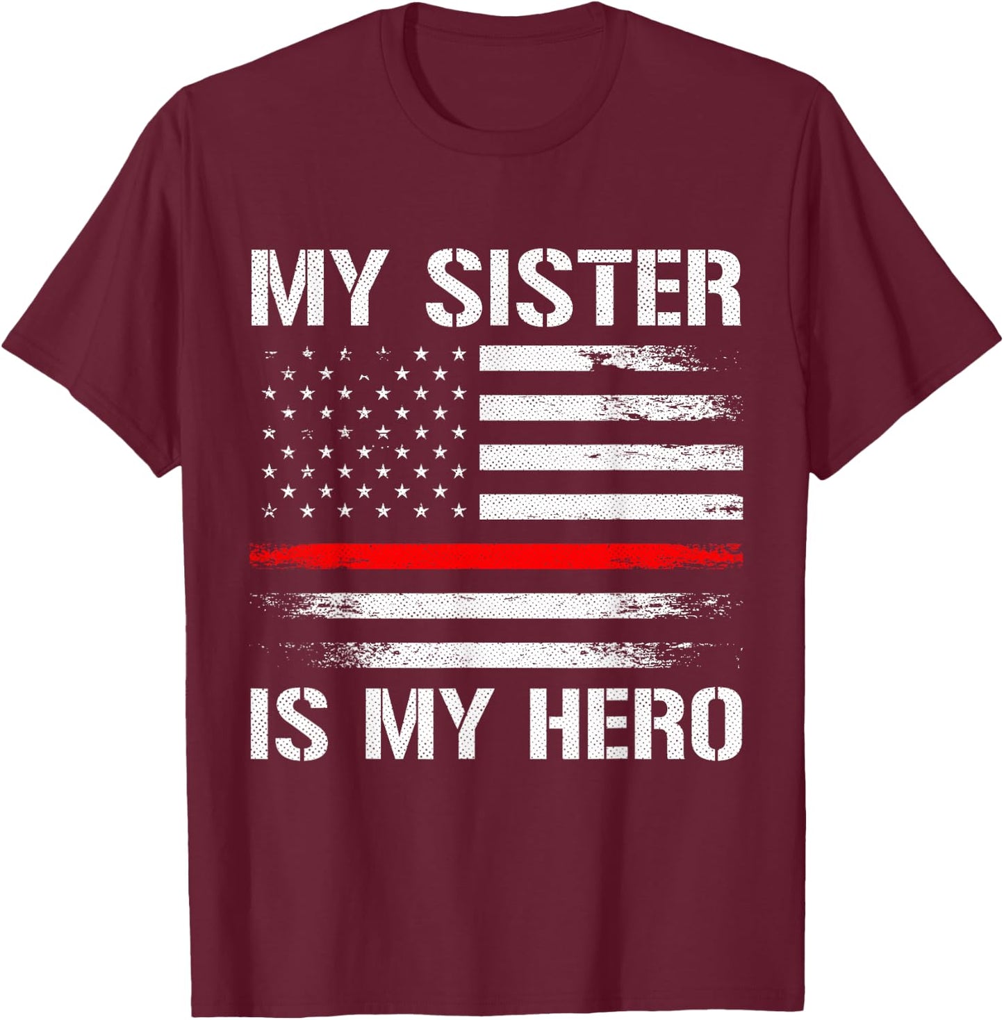 My Sister Is My Hero Firefighter Thin Red Line T-Shirt - T-Shirt | Maroon