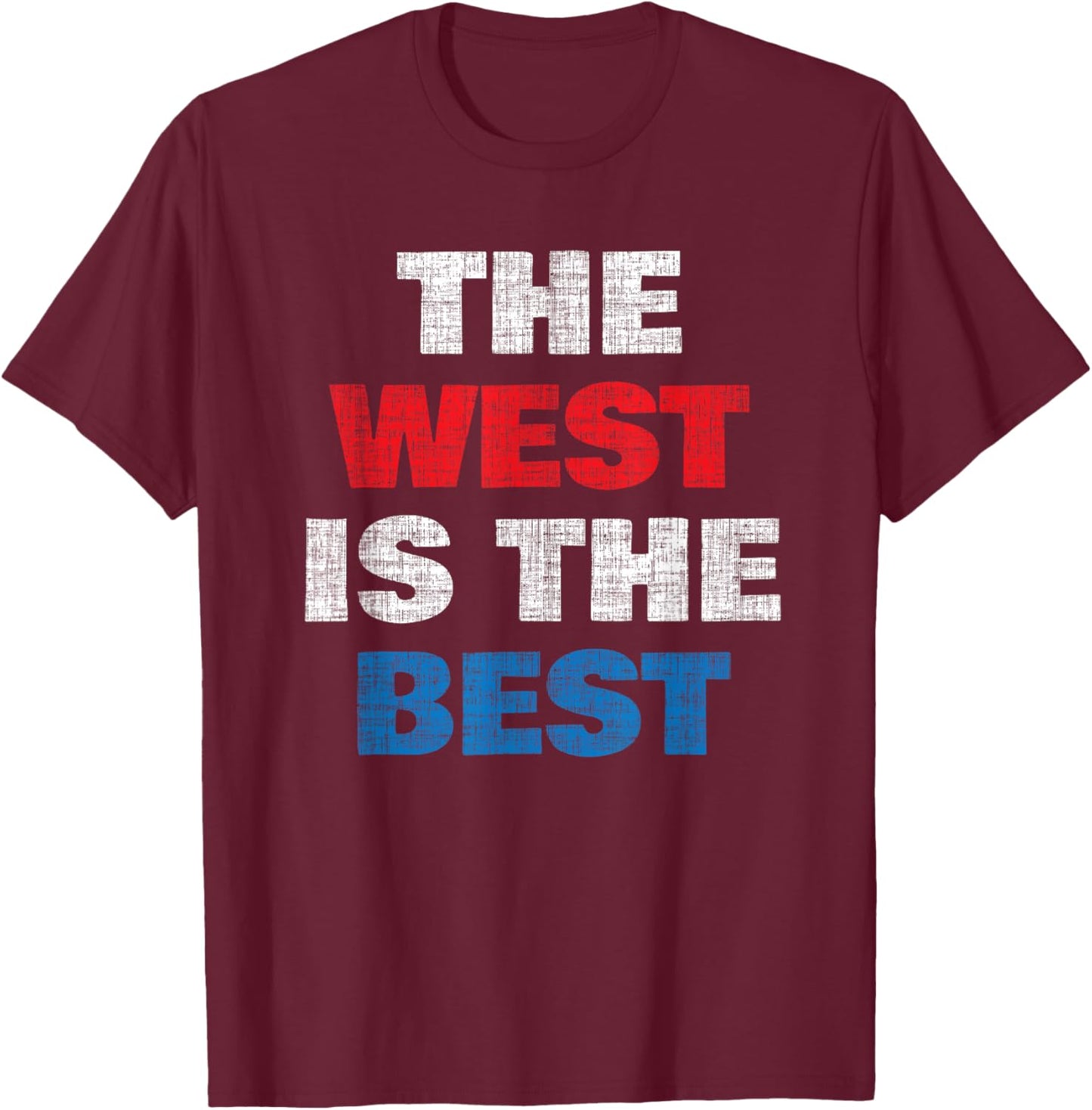 The West is the Best T-Shirt - T-Shirt | Maroon