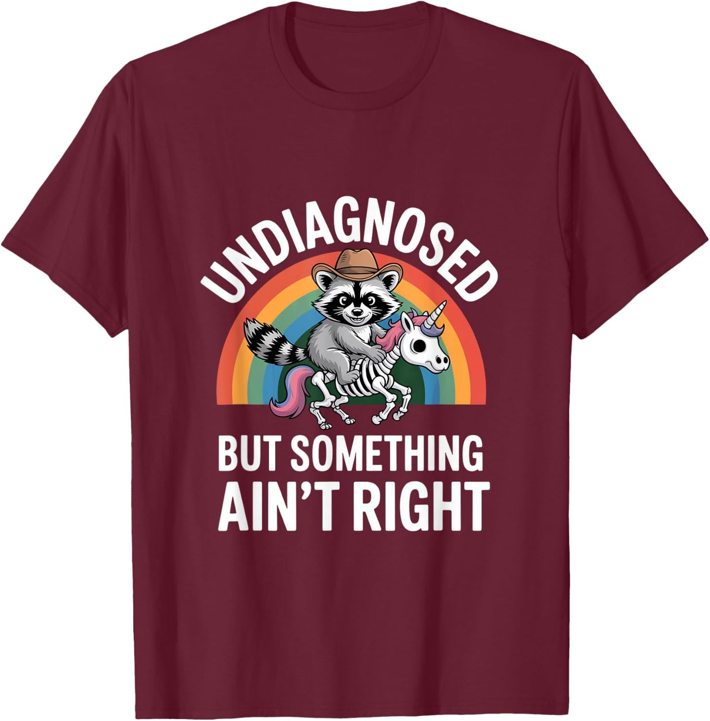 Undiagnosed But Something Ain't Right Raccoon Mental Health T-Shirt - T-Shirt | Maroon