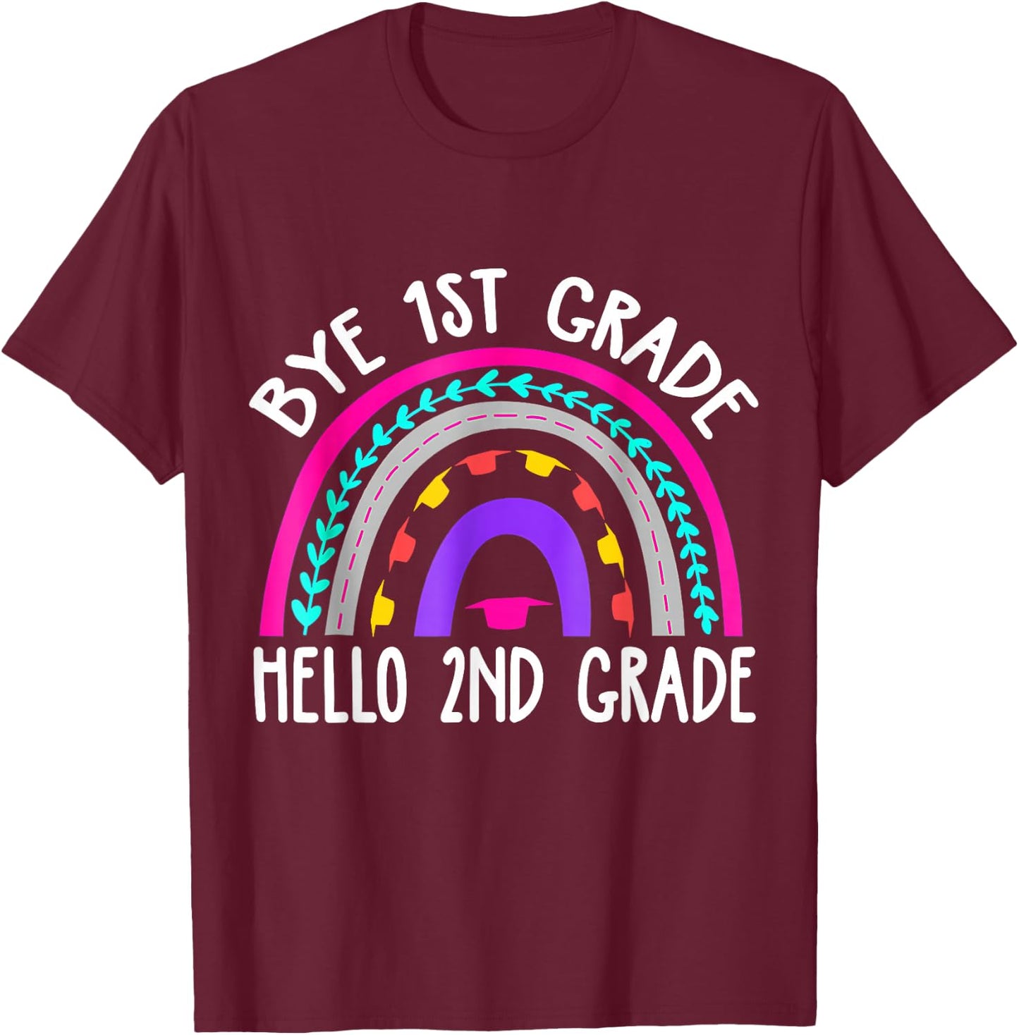 Graduation Bye 1st Grade Hello 2nd Grade Back to School T-Shirt - T-Shirt | Maroon