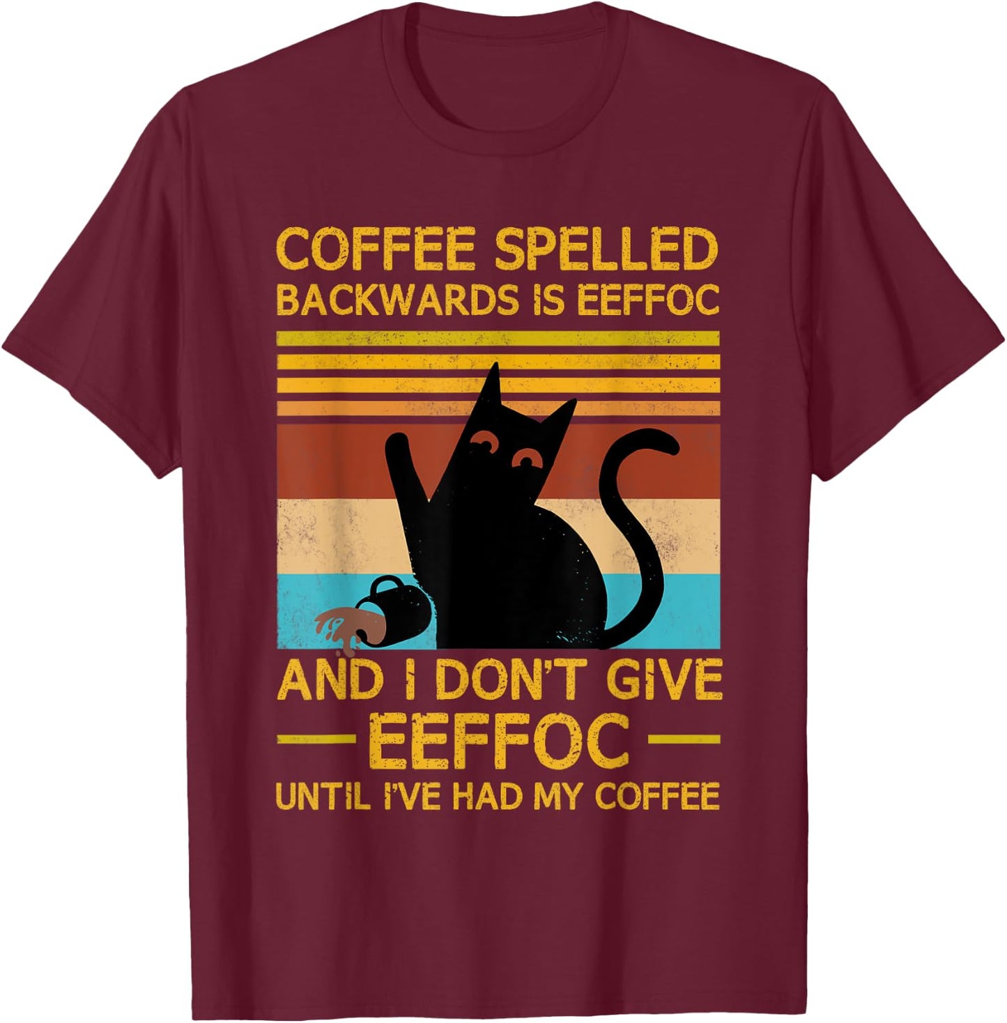 Coffee Spelled Backwards Is Eefoc Grumpy Office Humor T-Shirt - T-Shirt | Maroon