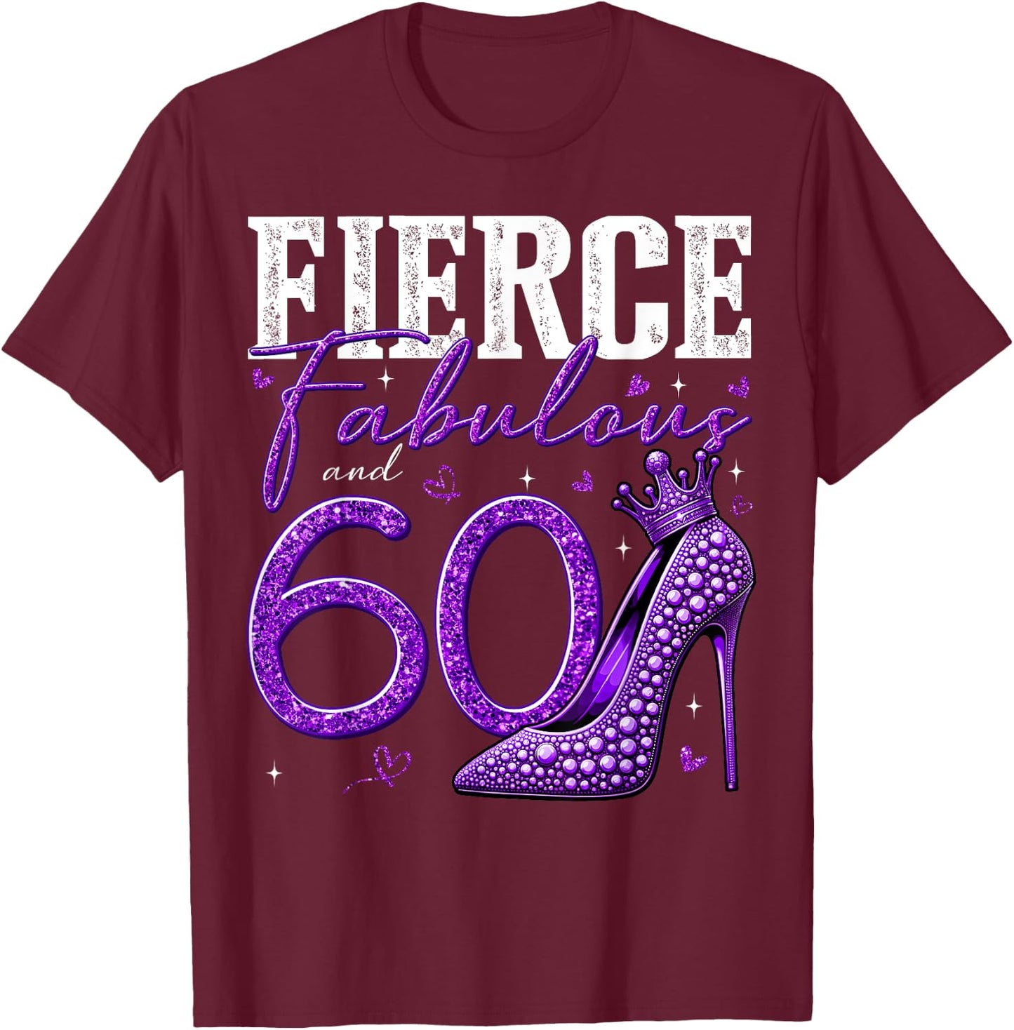 60th Birthday Fierce Fabulous and 60 Year Old Gifts Heels T-Shirt - T-Shirt | Maroon