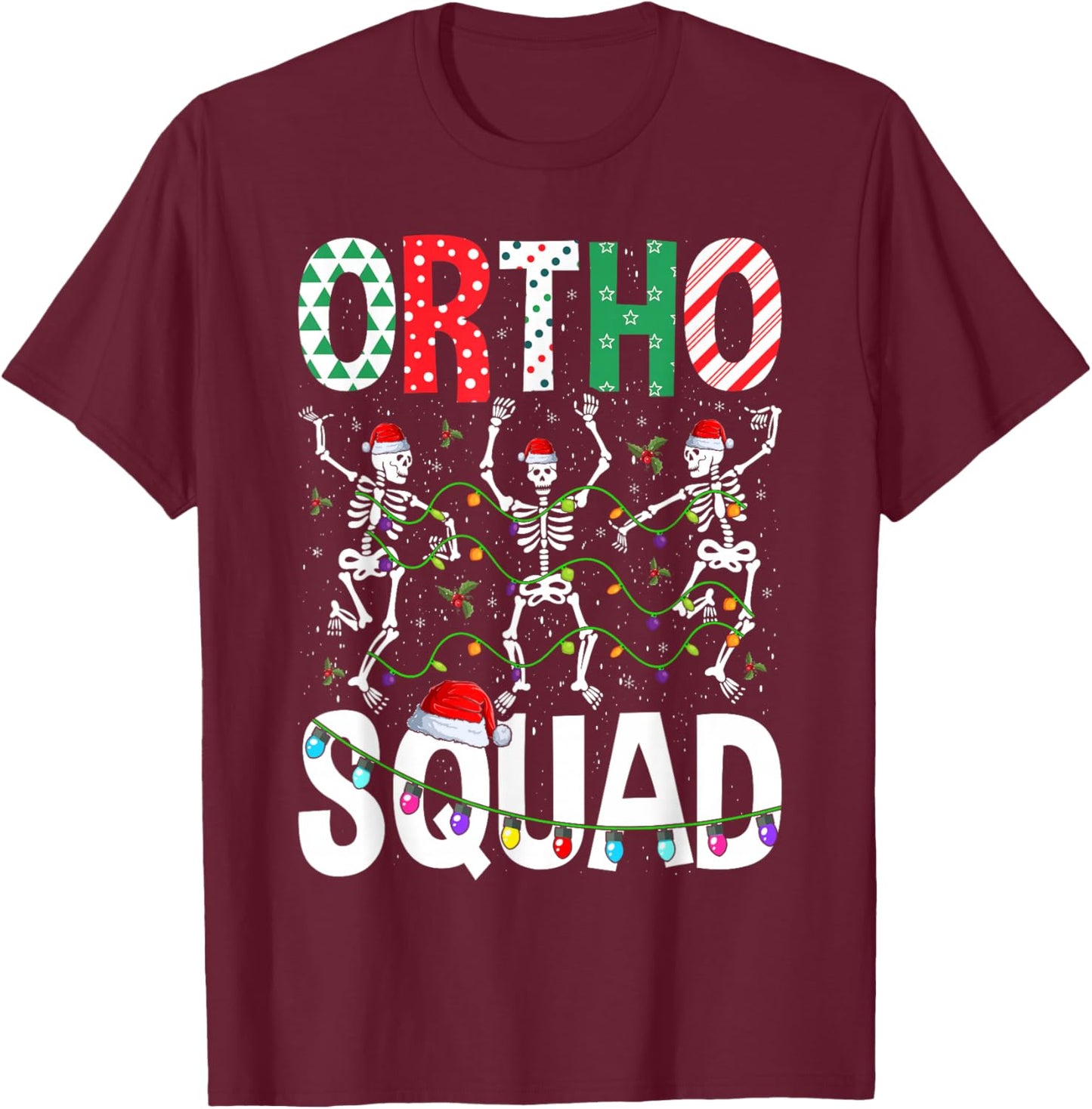 Ortho Squad Christmas Skeleton Orthopedic Nurse Life Xmas T-Shirt - T-Shirt | Maroon