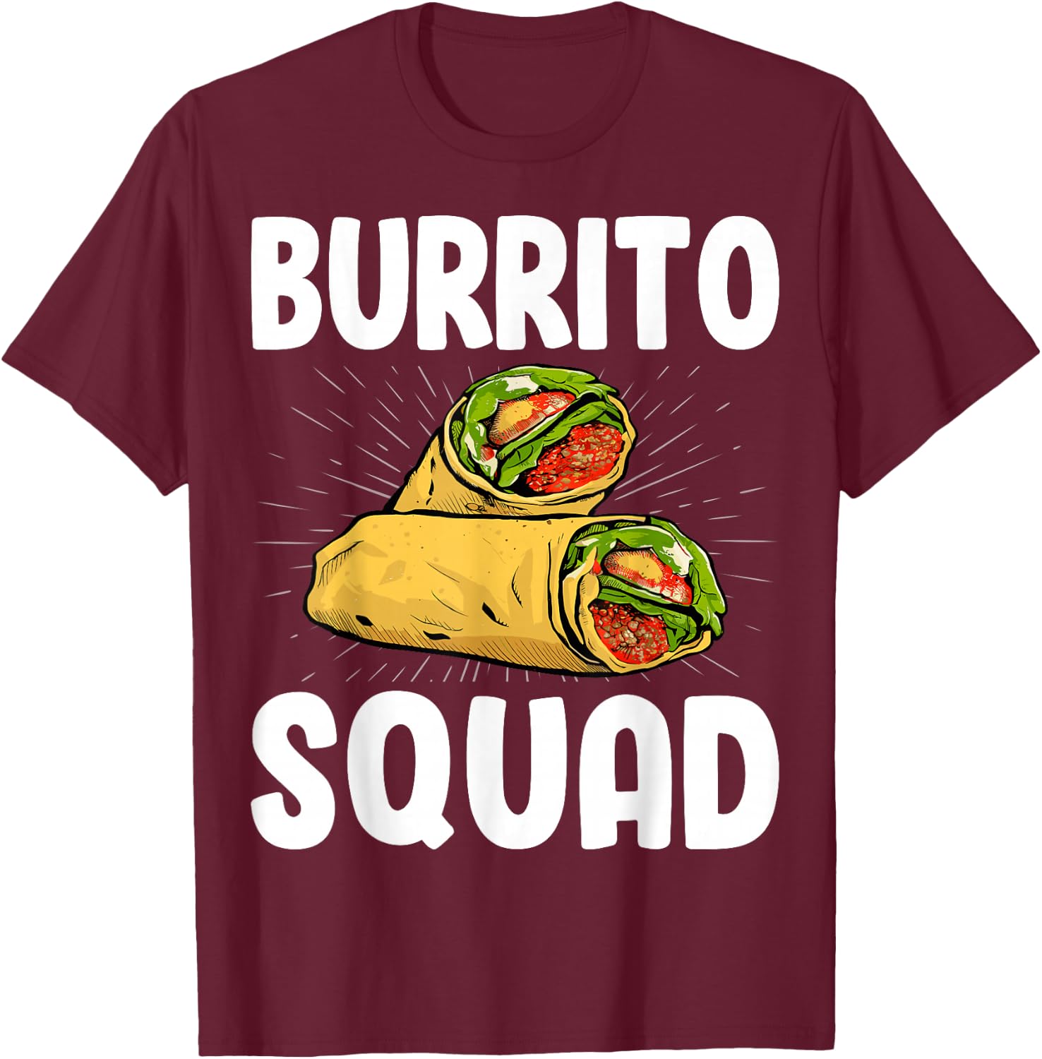 Burrito Squad - Funny Mexican Food Burritos Lover Gifts T-Shirt - T-Shirt | Maroon