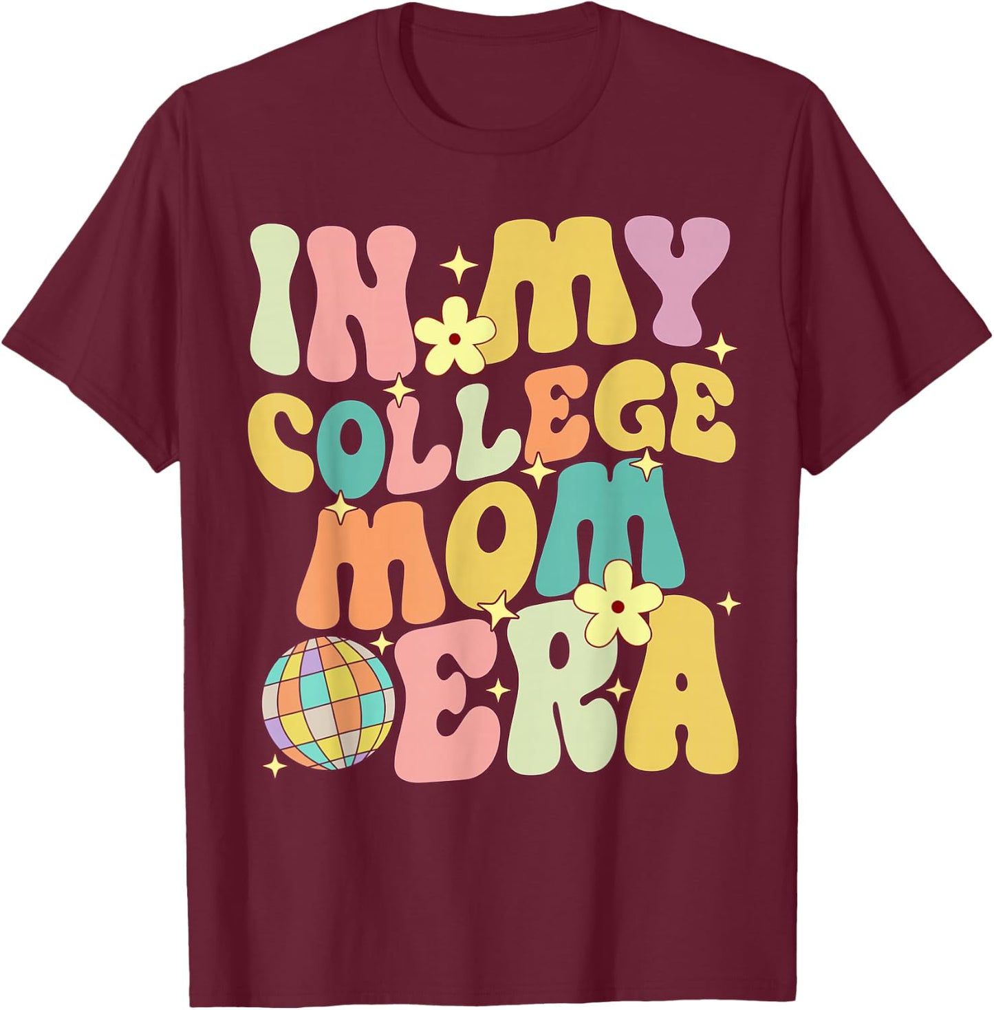 In My College Mom Era College Graduation for Mom T-Shirt - T-Shirt | Maroon